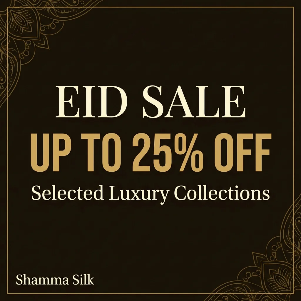 Eid Sale — Up to 25% off on selected luxury collections at Shamma Silk